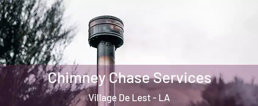 Chimney Chase Services Village De Lest - LA