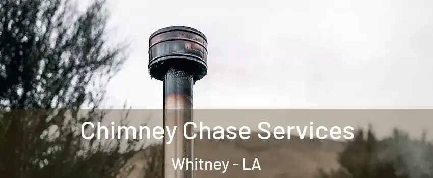 Chimney Chase Services Whitney - LA