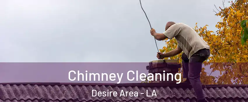 Chimney Cleaning Desire Area - LA