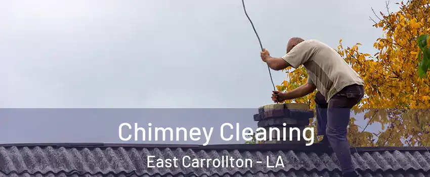 Chimney Cleaning East Carrollton - LA