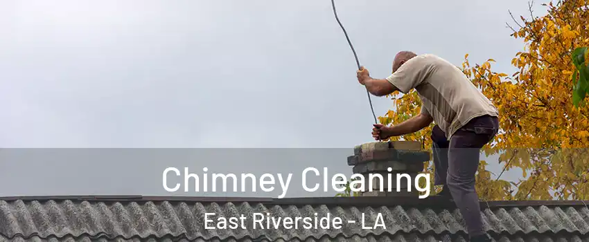 Chimney Cleaning East Riverside - LA