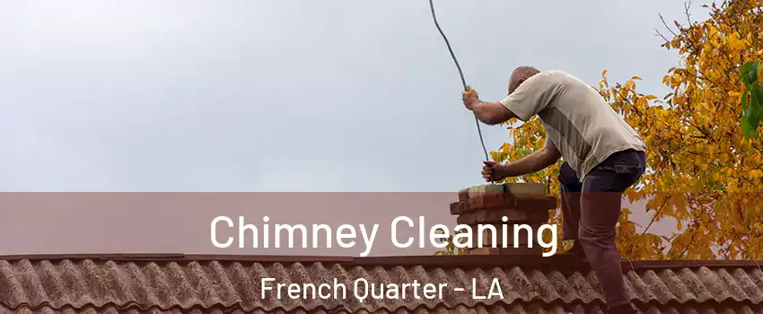 Chimney Cleaning French Quarter - LA