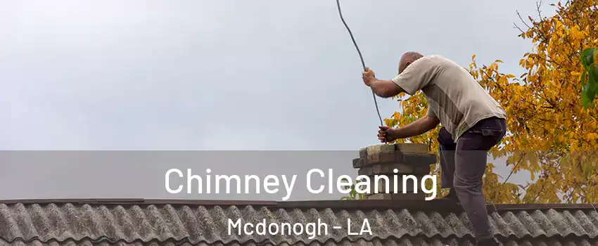 Chimney Cleaning Mcdonogh - LA