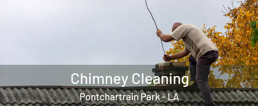 Chimney Cleaning Pontchartrain Park - LA