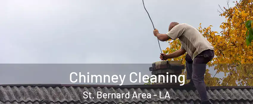 Chimney Cleaning St. Bernard Area - LA