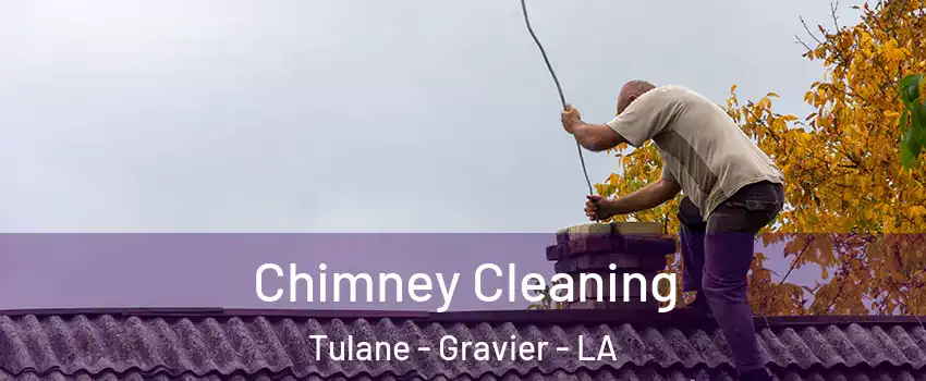 Chimney Cleaning Tulane - Gravier - LA