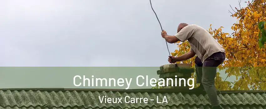 Chimney Cleaning Vieux Carre - LA