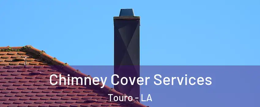 Chimney Cover Services Touro - LA