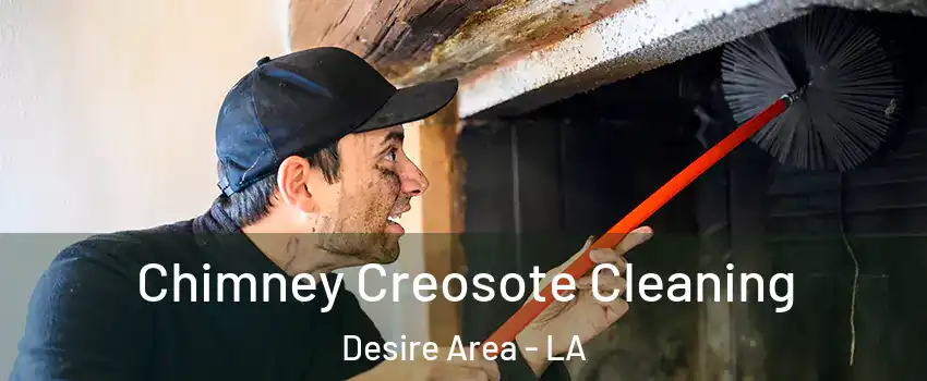 Chimney Creosote Cleaning Desire Area - LA