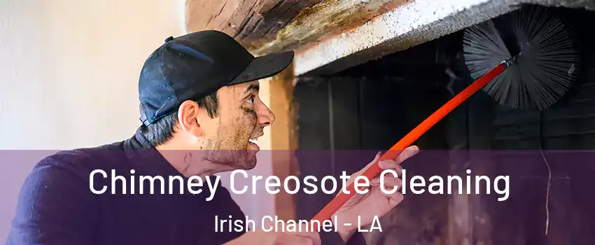 Chimney Creosote Cleaning Irish Channel - LA