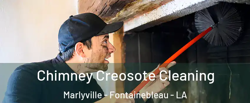 Chimney Creosote Cleaning Marlyville - Fontainebleau - LA