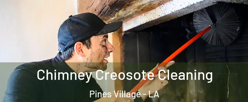 Chimney Creosote Cleaning Pines Village - LA