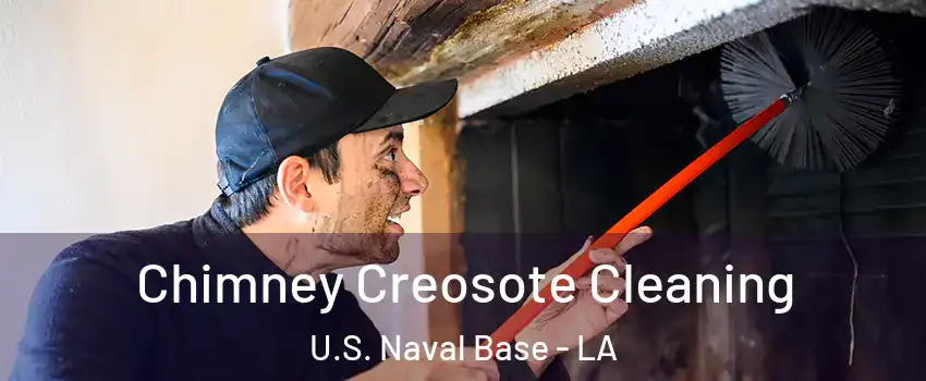 Chimney Creosote Cleaning U.S. Naval Base - LA