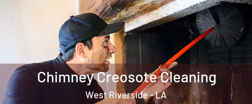 Chimney Creosote Cleaning West Riverside - LA