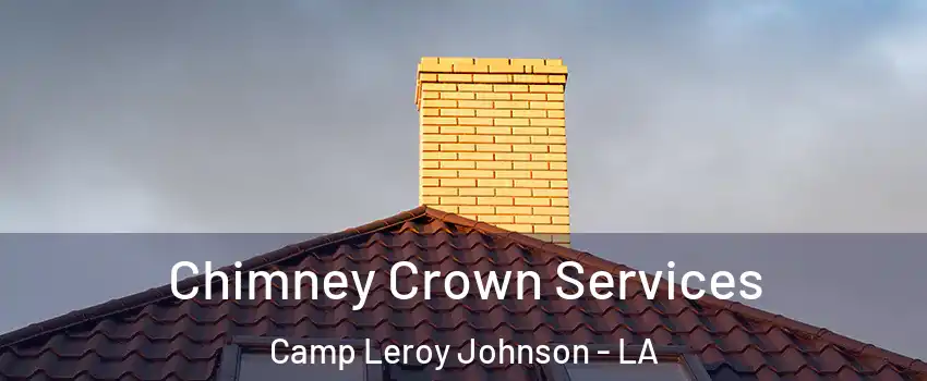 Chimney Crown Services Camp Leroy Johnson - LA