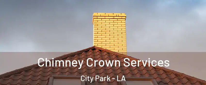 Chimney Crown Services City Park - LA