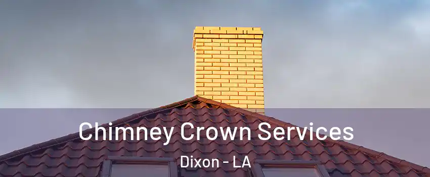 Chimney Crown Services Dixon - LA