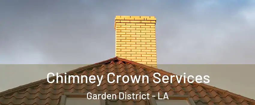 Chimney Crown Services Garden District - LA