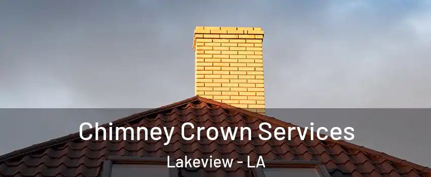 Chimney Crown Services Lakeview - LA