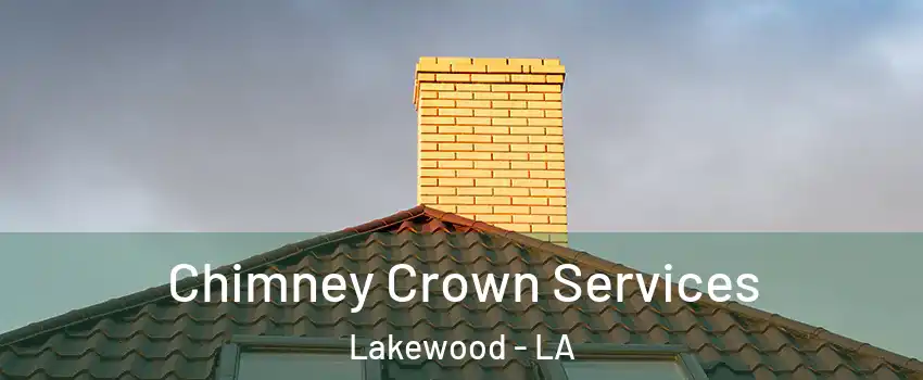 Chimney Crown Services Lakewood - LA