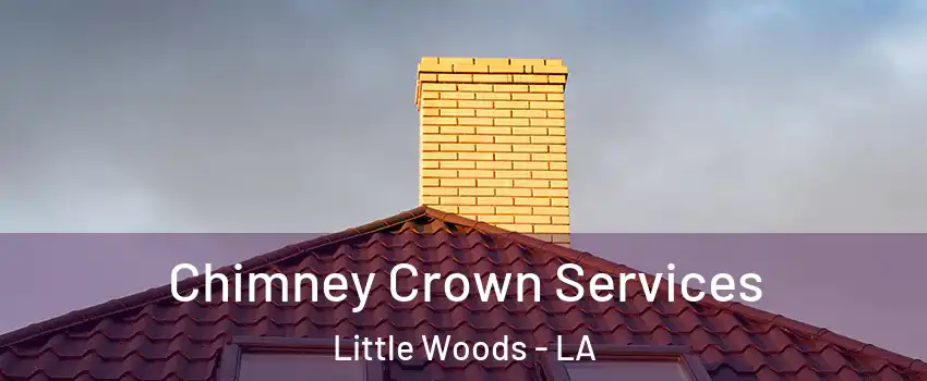 Chimney Crown Services Little Woods - LA