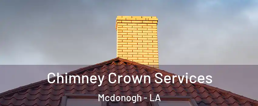 Chimney Crown Services Mcdonogh - LA