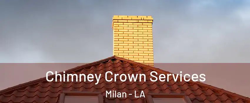 Chimney Crown Services Milan - LA