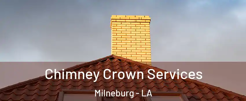 Chimney Crown Services Milneburg - LA