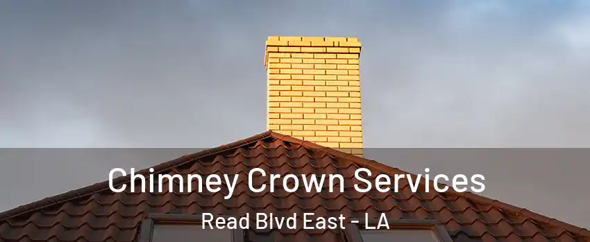 Chimney Crown Services Read Blvd East - LA