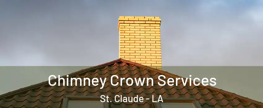 Chimney Crown Services St. Claude - LA