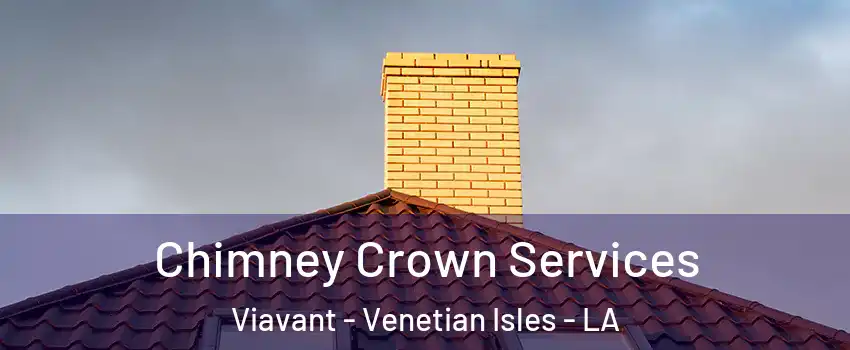 Chimney Crown Services Viavant - Venetian Isles - LA