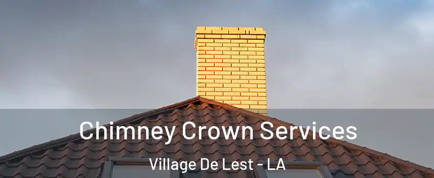 Chimney Crown Services Village De Lest - LA