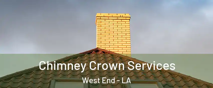 Chimney Crown Services West End - LA