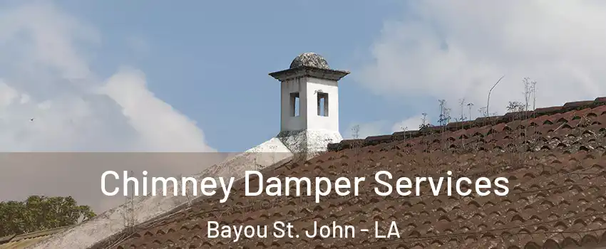 Chimney Damper Services Bayou St. John - LA