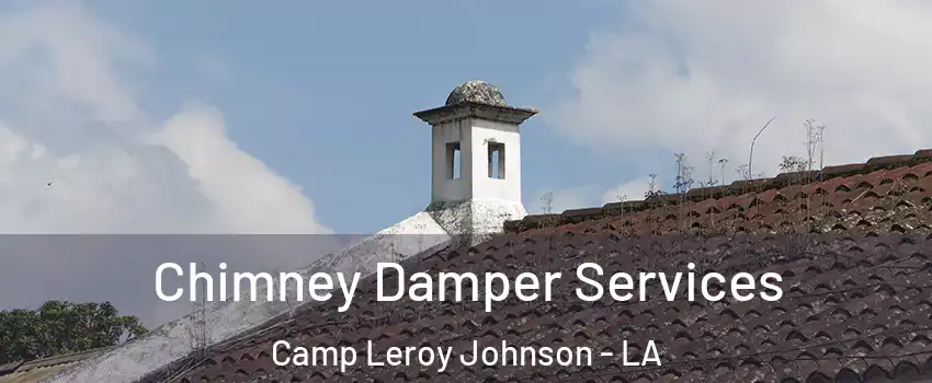 Chimney Damper Services Camp Leroy Johnson - LA