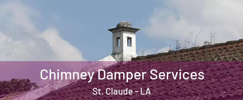 Chimney Damper Services St. Claude - LA