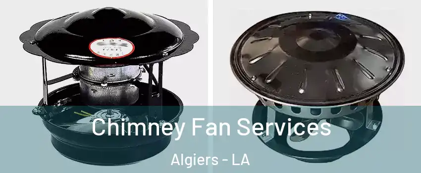 Chimney Fan Services Algiers - LA