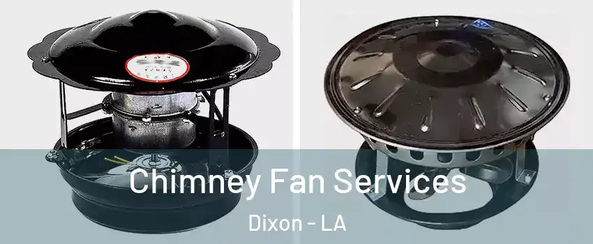 Chimney Fan Services Dixon - LA