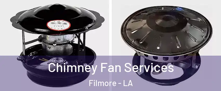 Chimney Fan Services Filmore - LA