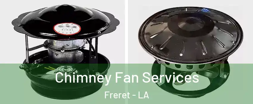 Chimney Fan Services Freret - LA