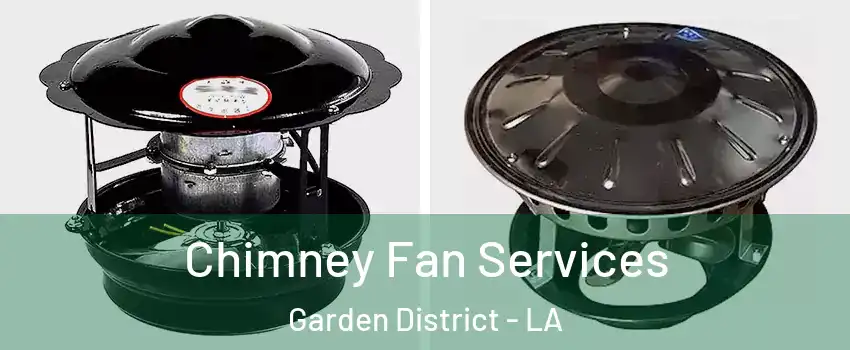 Chimney Fan Services Garden District - LA