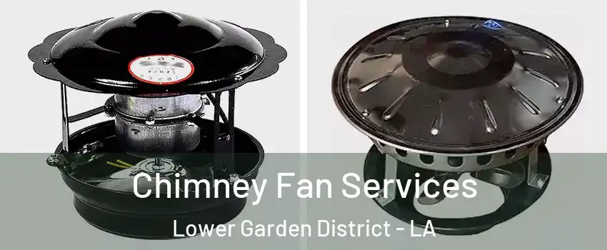 Chimney Fan Services Lower Garden District - LA