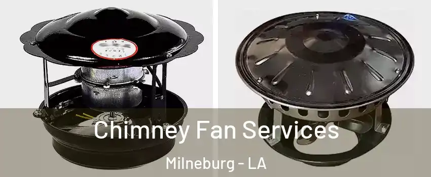 Chimney Fan Services Milneburg - LA