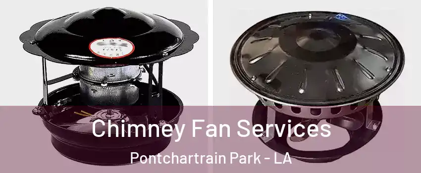 Chimney Fan Services Pontchartrain Park - LA