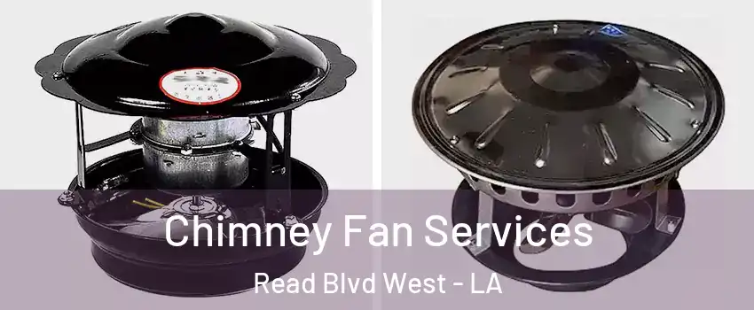 Chimney Fan Services Read Blvd West - LA