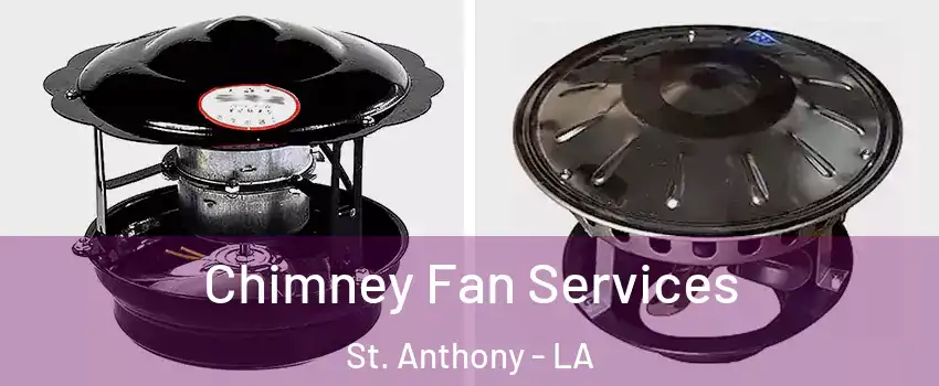 Chimney Fan Services St. Anthony - LA