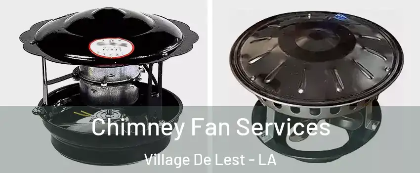 Chimney Fan Services Village De Lest - LA