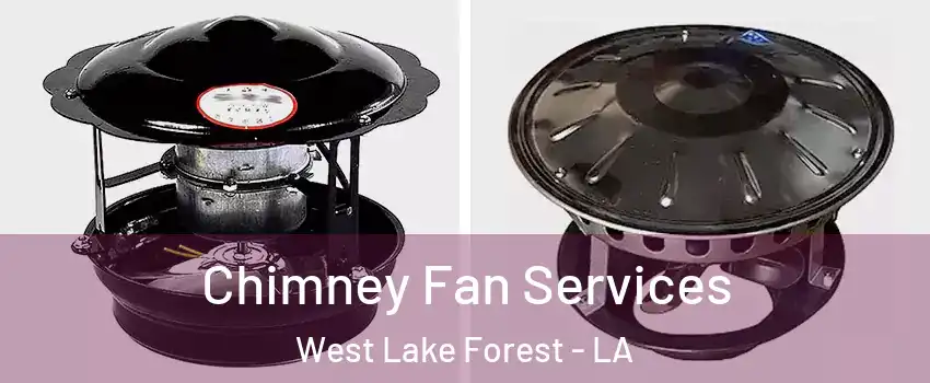 Chimney Fan Services West Lake Forest - LA