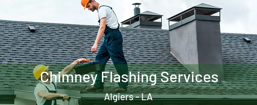 Chimney Flashing Services Algiers - LA