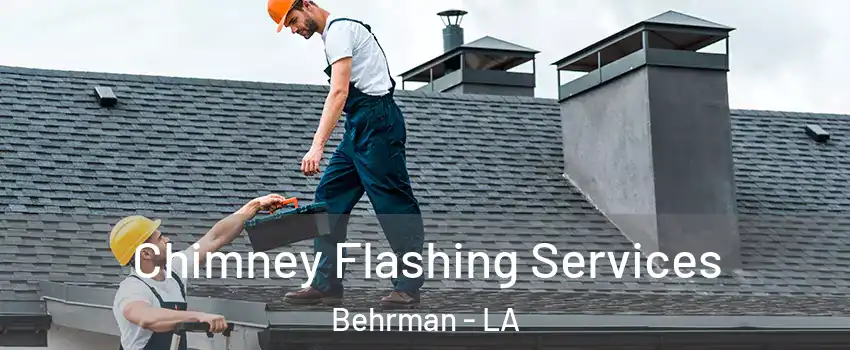 Chimney Flashing Services Behrman - LA